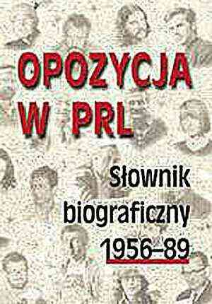 Opozycja w PRL. Słownik biograficzny - okładka książki