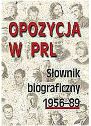 Opozycja w PRL. Słownik biograficzny - okładka książki