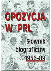 Opozycja w PRL. Słownik biograficzny - okładka książki