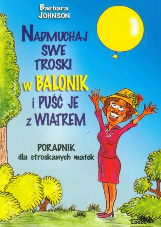 Nadmuchaj swe troski w balonik - okładka książki