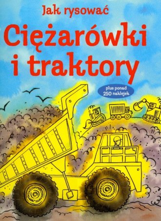 Jak rysować ciężarówki i traktory - okładka książki