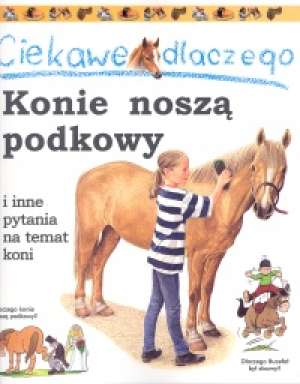 Ciekawe dlaczego konie noszą podkowy - okładka książki