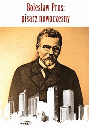 Bolesław Prus. Pisarz nowoczesny - okładka książki