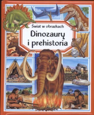 Dinozaury i prehistoria. Świat - okładka książki