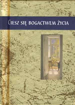 Ciesz się bogactwem życia - okładka książki