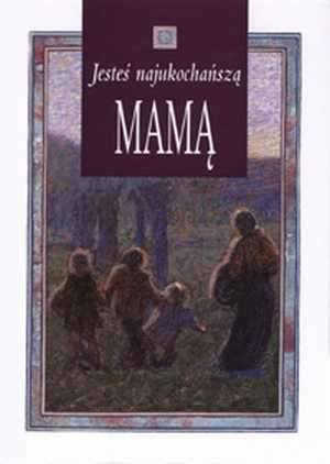 Jesteś najukochańszą Mamą - okładka książki