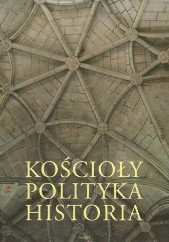 Kościoły. Polityka. Historia - okładka książki