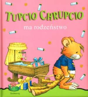 Tupcio Chrupcio ma rodzeństwo - okładka książki