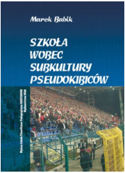 Szkoła wobec subkultury pseudokibiców - okładka książki