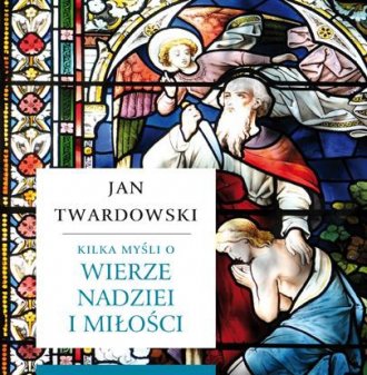 Kilka myśli o wierze nadziei i - okładka książki