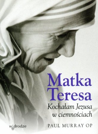 Matka Teresa. Kochałam Jezusa w - okładka książki