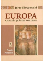 Europa. Chrześcijańskie korzenie - okładka książki