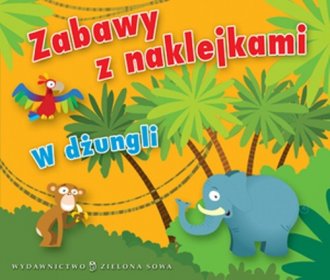 Zabawy z naklejkami. W dżungli - okładka książki