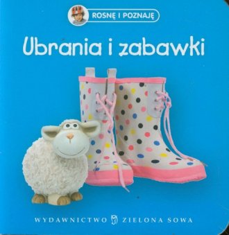 Rosnę i poznaję. Ubrania i zabawki - okładka książki