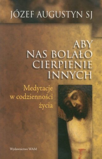 Aby nas bolało cierpienie innych - okładka książki