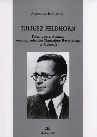 Juliusz Feldhorn. Poeta, pisarz, - okładka książki