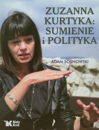 Zuzanna Kurtyka: sumienie i polityka - okładka książki