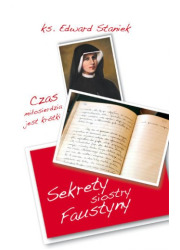 Sekrety siostry Faustyny. Czas - okładka książki