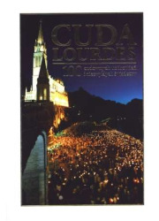 Cuda Lourdes. 100 cudownych uzdrowień - okładka książki