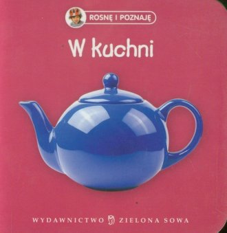 Rosnę i poznaję. W kuchni - okładka książki