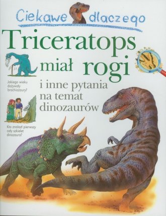 Ciekawe dlaczego triceratops miał - okładka książki