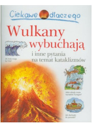 Ciekawe dlaczego wybuchają wulkany - okładka książki