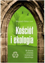 Kościół i ekologia. W obronie człowieka - okładka książki