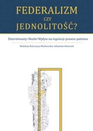 Federalizm czy jednolitość? Determinanty - okładka książki