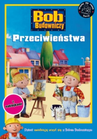 Bob Budowniczy. Przeciwieństwa - okładka książki