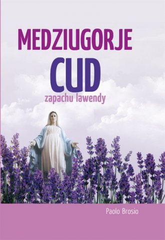 Medziugorje. Cud zapachu lawendy - okładka książki