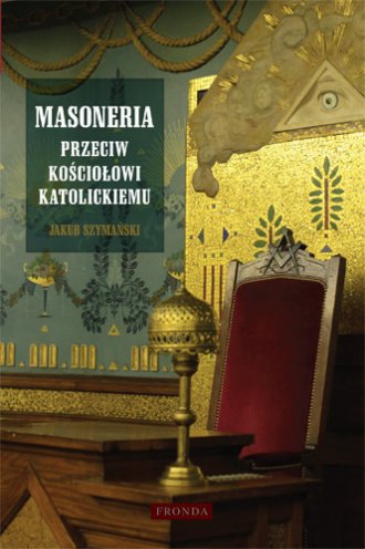 Masoneria przeciw Kościołowi katolickiemu - okładka książki