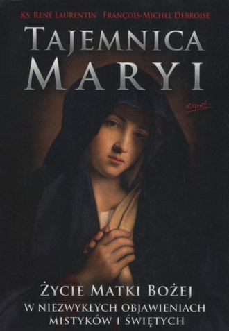 Tajemnica Maryi. Życie Matki Bożej - okładka książki