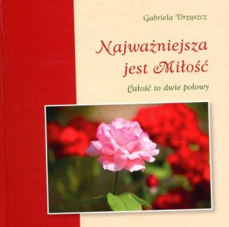 Najważniejsza jest Miłość. Całość - okładka książki