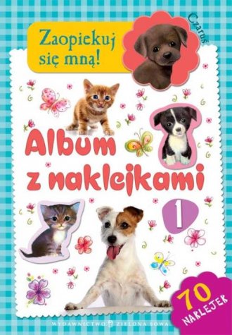 Zaopiekuj się mną. Album z naklejkami - okładka książki