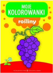 Moje kolorowanki. Rośliny - okładka książki