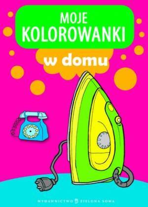 Moje kolorowanki. W domu - okładka książki