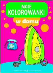 Moje kolorowanki. W domu - okładka książki