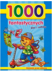 1000 fantastycznych gier i zabaw - okładka książki