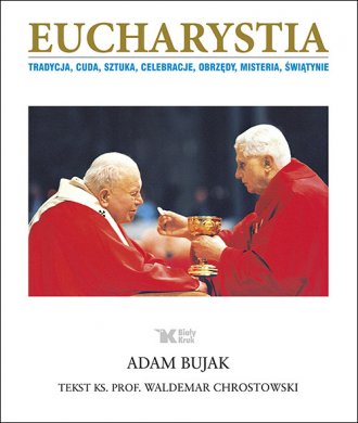 Eucharystia. Tradycja, cuda, sztuka, - okładka książki