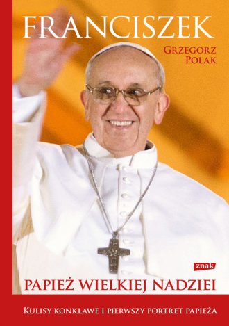 Franciszek. Papież wielkiej nadziei - okładka książki