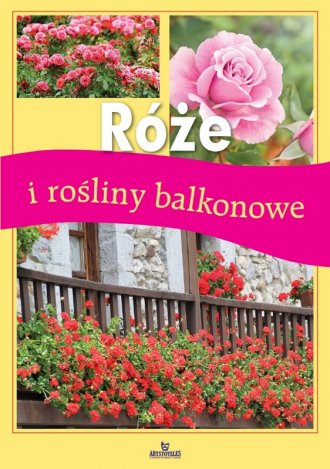 Róże i rośliny balkonowe - okładka książki
