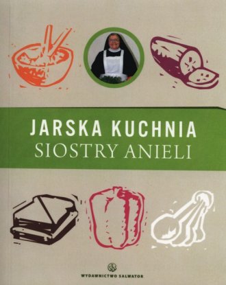 Jarska kuchnia Siostry Anieli - okładka książki