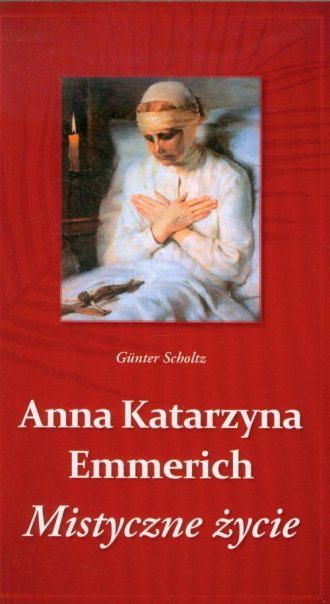 Anna Katarzyna Emmerich. Mistyczne - okładka książki