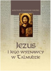 Jezus i Jego wyznawcy w Talmudzie. - okładka książki