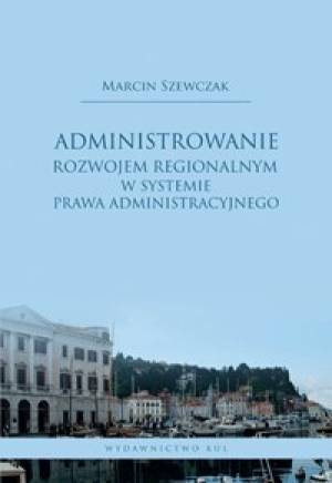 Administrowanie rozwojem regionalnym - okładka książki