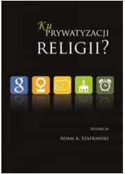 Ku prywatyzacji religii? - okładka książki