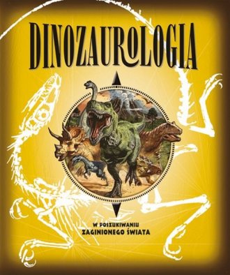 Dinozaurologia. W poszukiwaniu - okładka książki