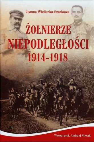 Żołnierze Niepodległości 1914-1918 - okładka książki