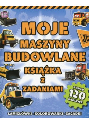 Moje maszyny budowlane. Książka - okładka książki