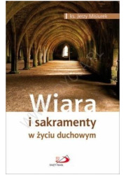 Wiara i sakramenty w życiu duchowym - okładka książki